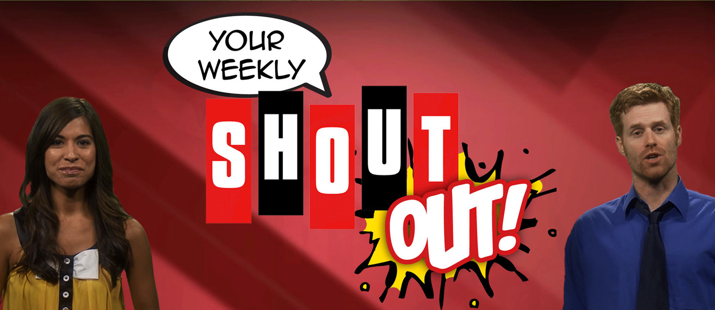 Your Weekly Shout Out Your Weekly Shout Out